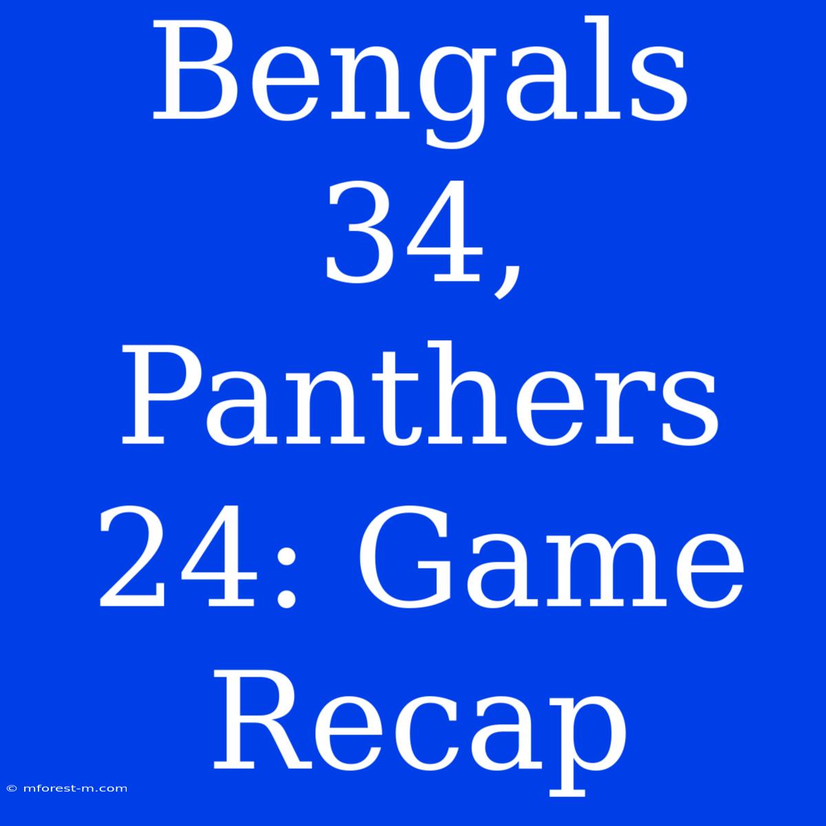 Bengals 34, Panthers 24: Game Recap