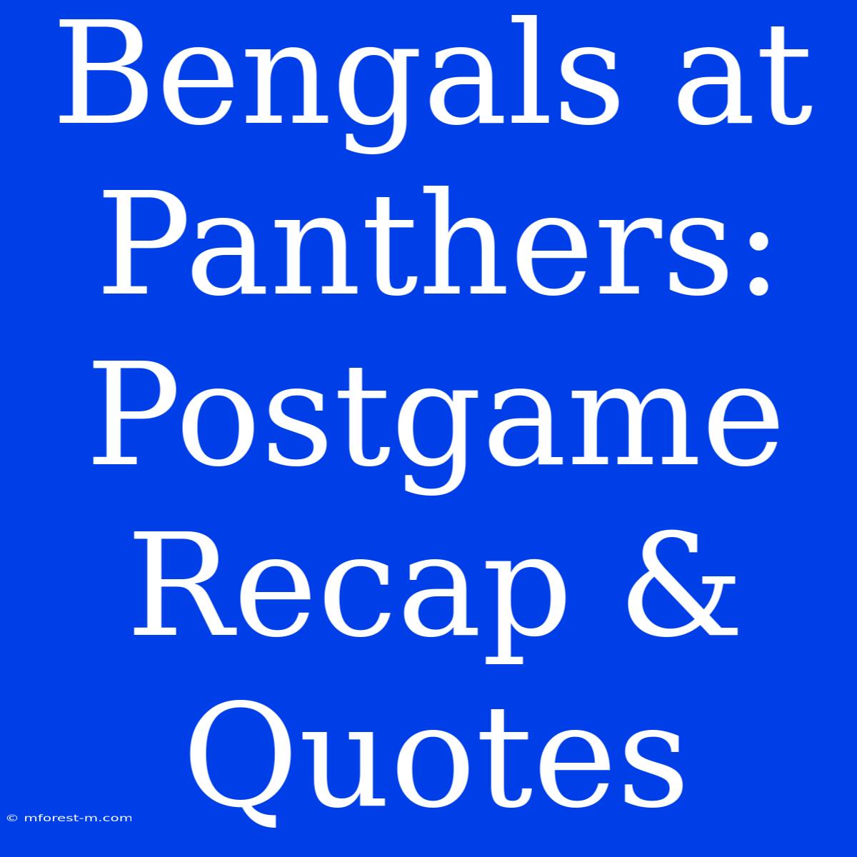 Bengals At Panthers: Postgame Recap & Quotes