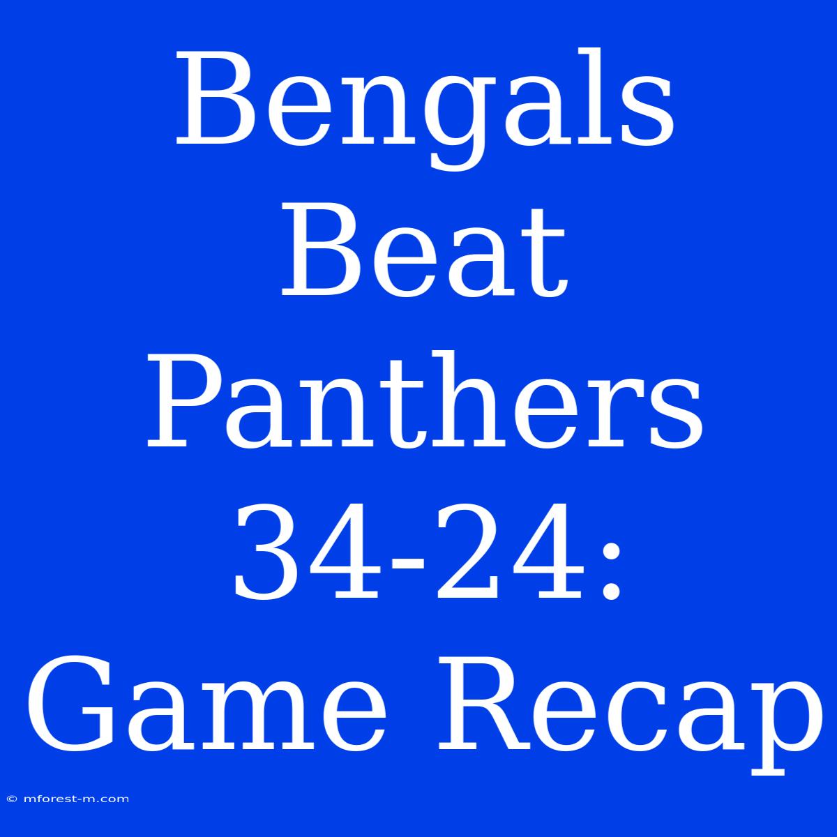 Bengals Beat Panthers 34-24: Game Recap