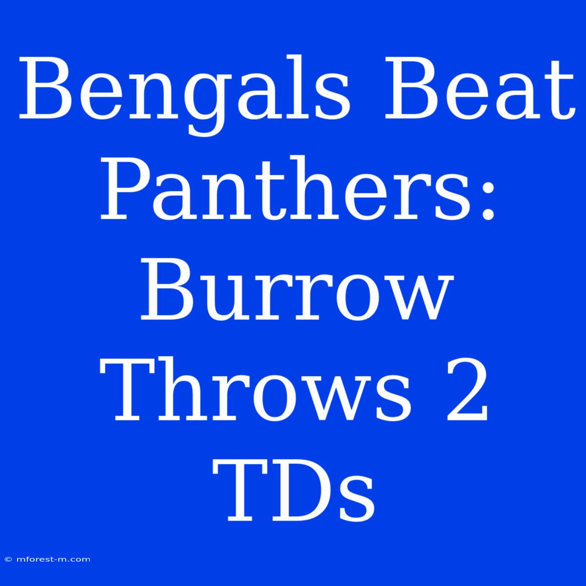 Bengals Beat Panthers: Burrow Throws 2 TDs