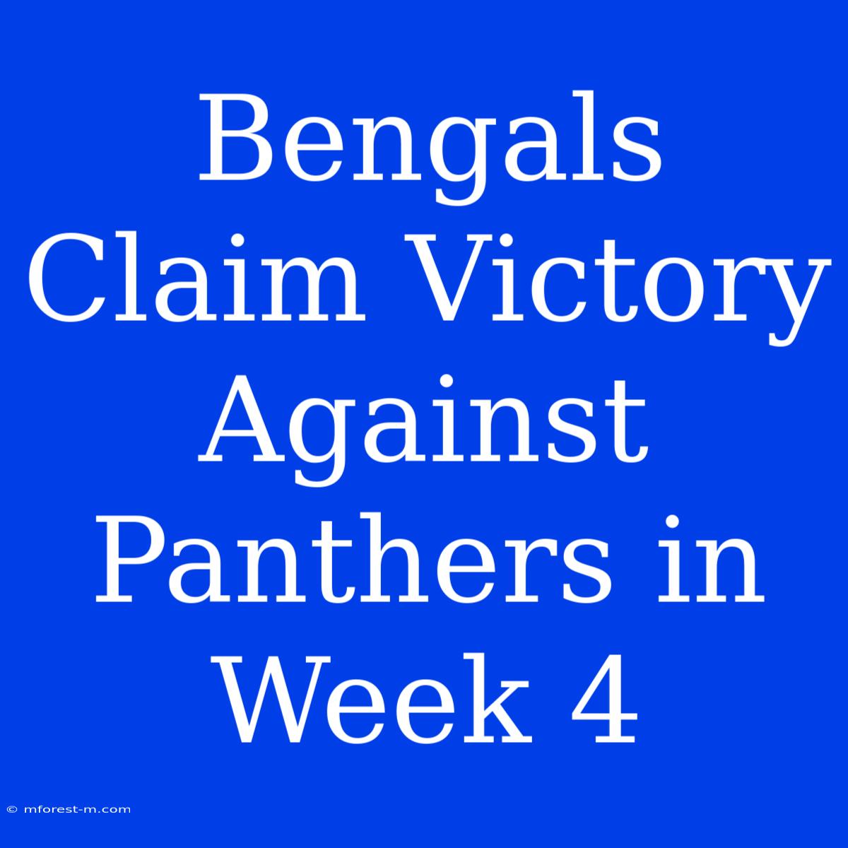 Bengals Claim Victory Against Panthers In Week 4 