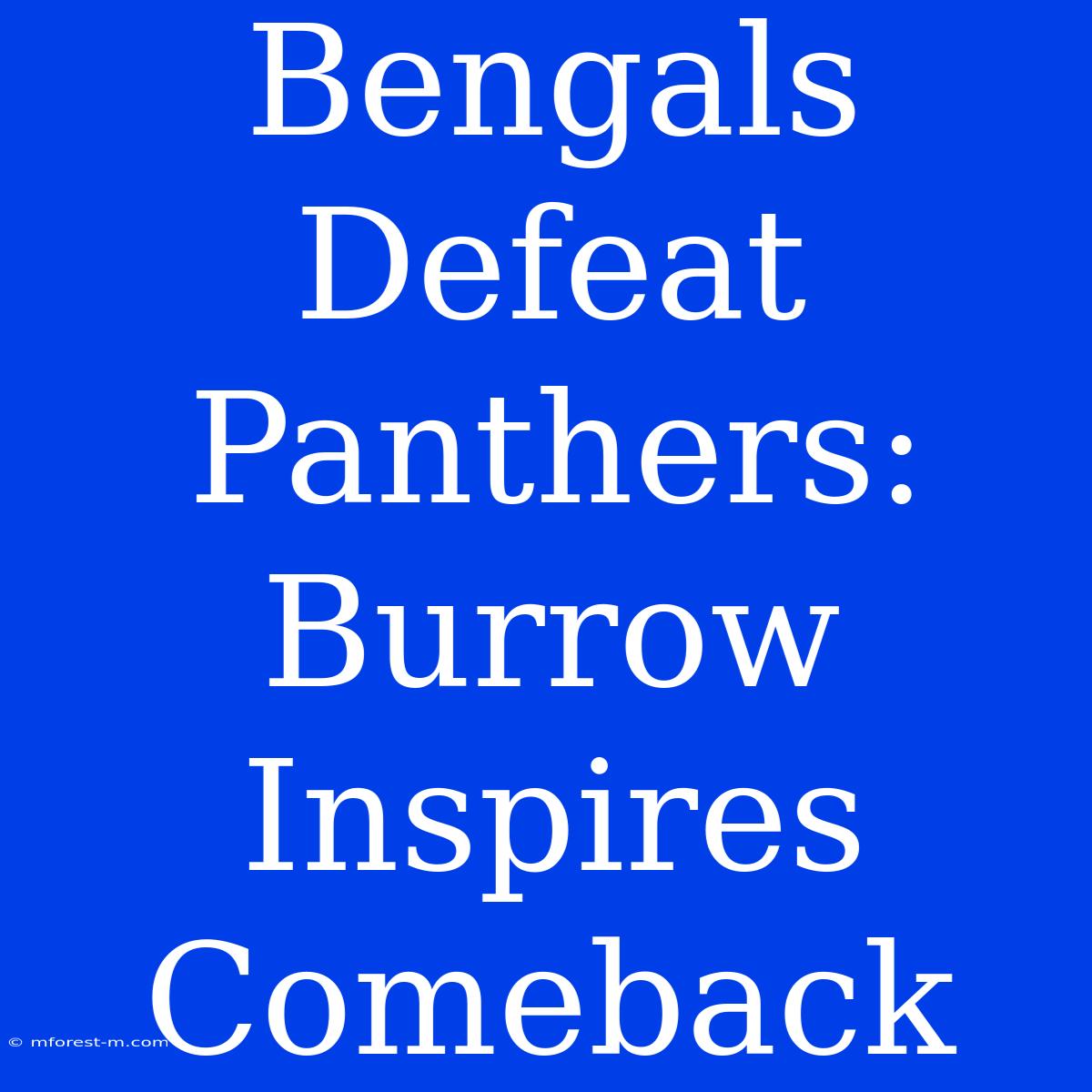 Bengals Defeat Panthers: Burrow Inspires Comeback