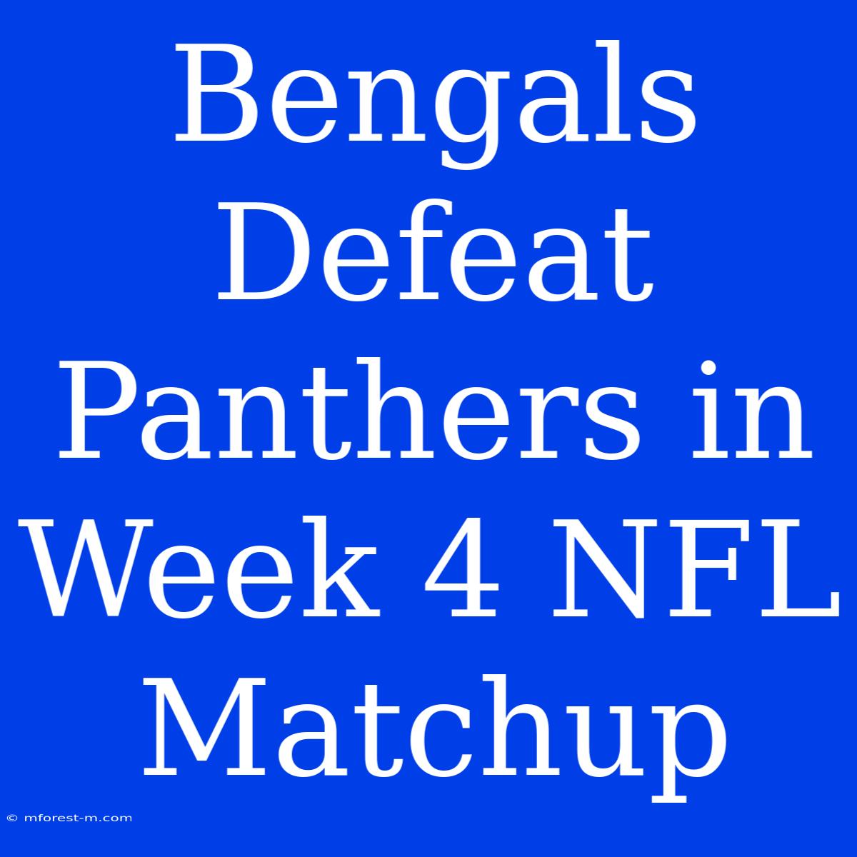 Bengals Defeat Panthers In Week 4 NFL Matchup