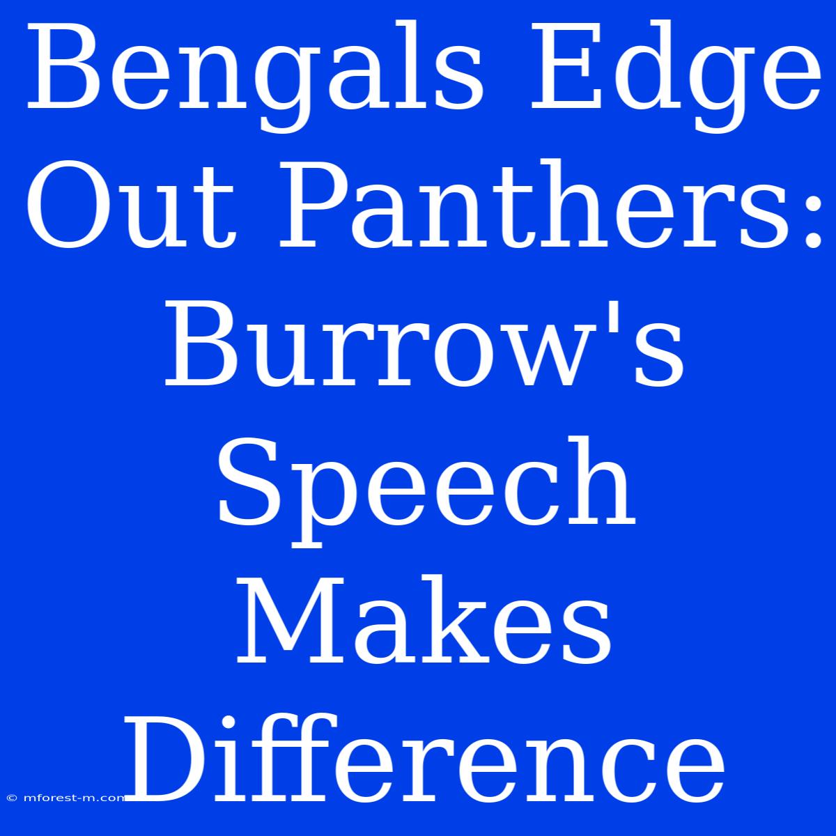 Bengals Edge Out Panthers: Burrow's Speech Makes Difference