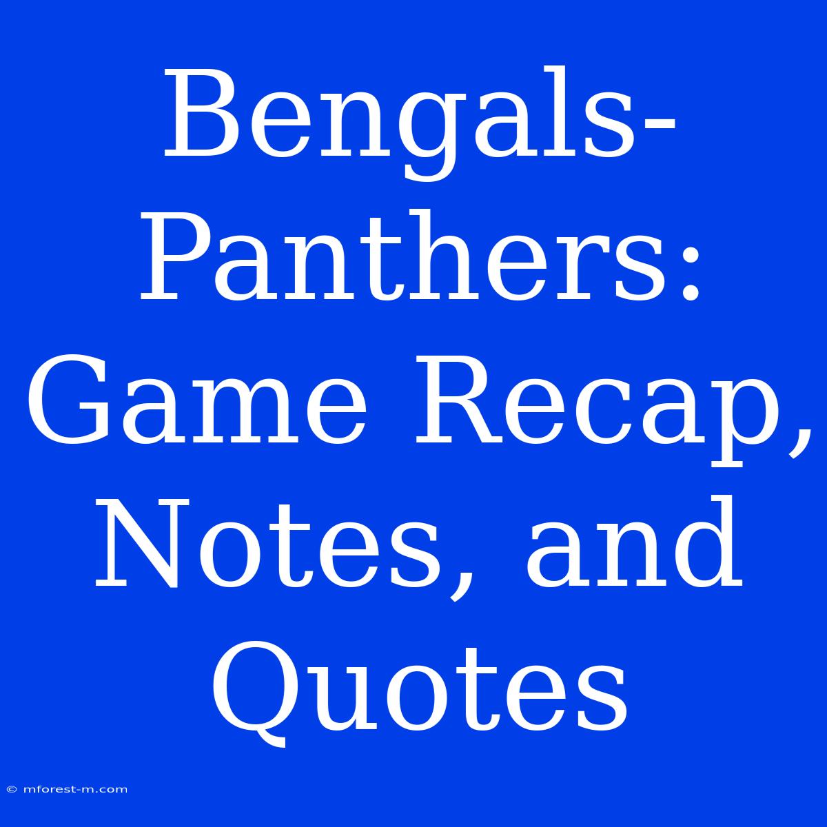 Bengals-Panthers: Game Recap, Notes, And Quotes