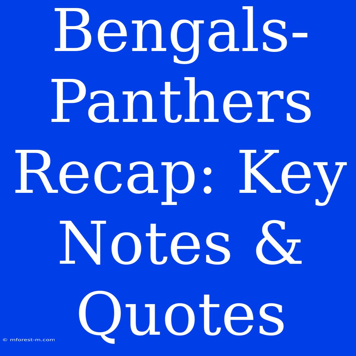 Bengals-Panthers Recap: Key Notes & Quotes