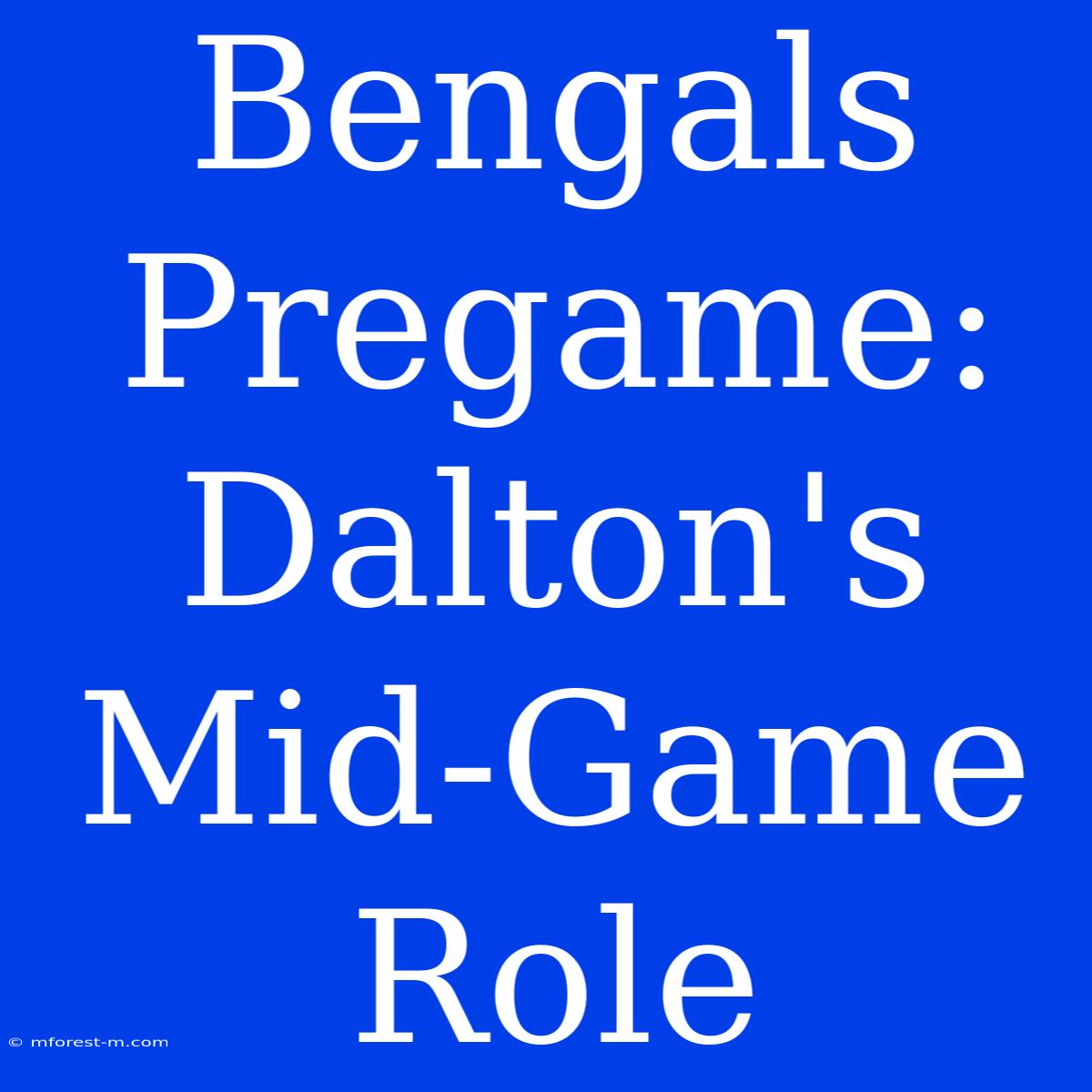 Bengals Pregame: Dalton's Mid-Game Role