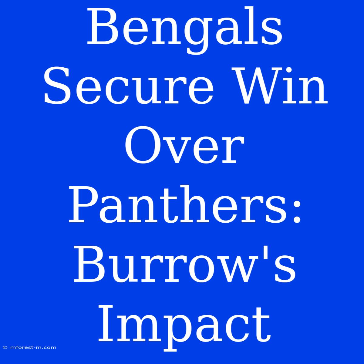 Bengals Secure Win Over Panthers: Burrow's Impact