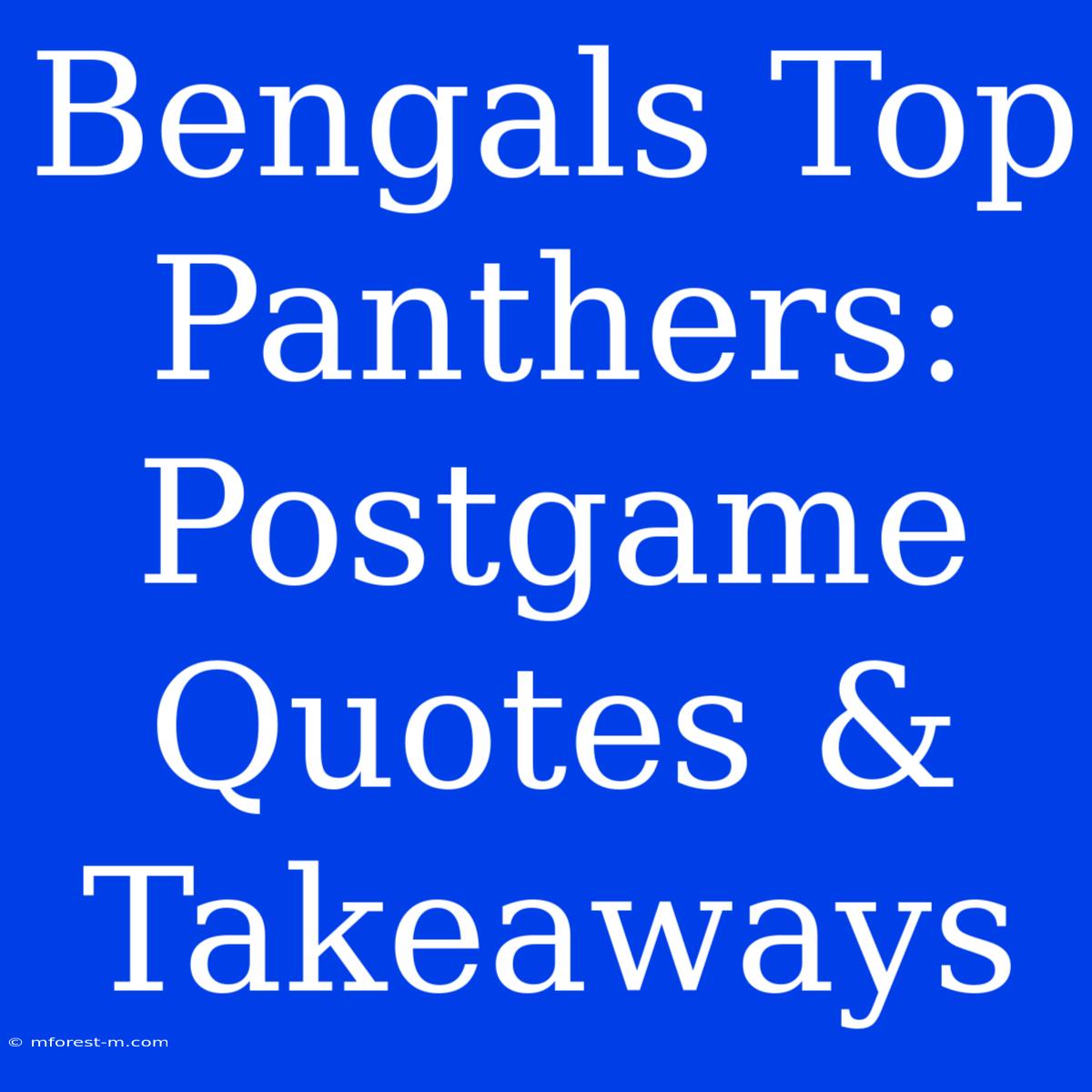 Bengals Top Panthers: Postgame Quotes & Takeaways