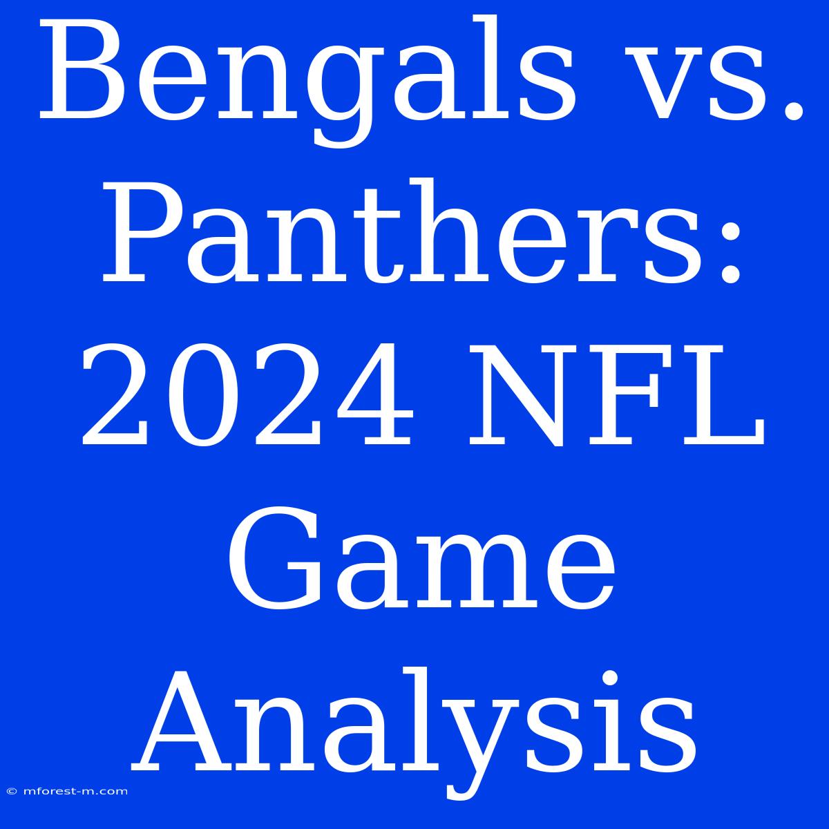 Bengals Vs. Panthers: 2024 NFL Game Analysis