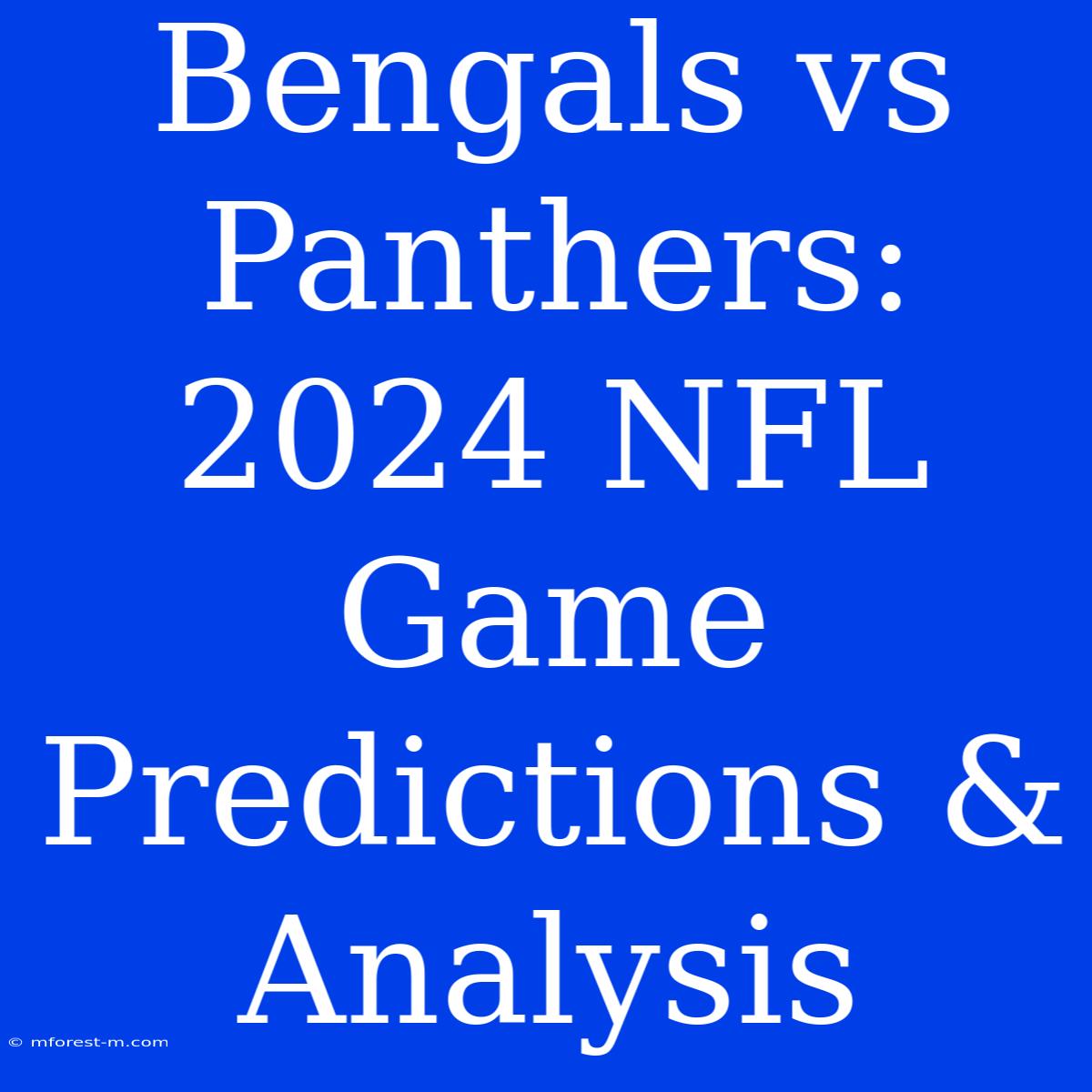 Bengals Vs Panthers: 2024 NFL Game Predictions & Analysis