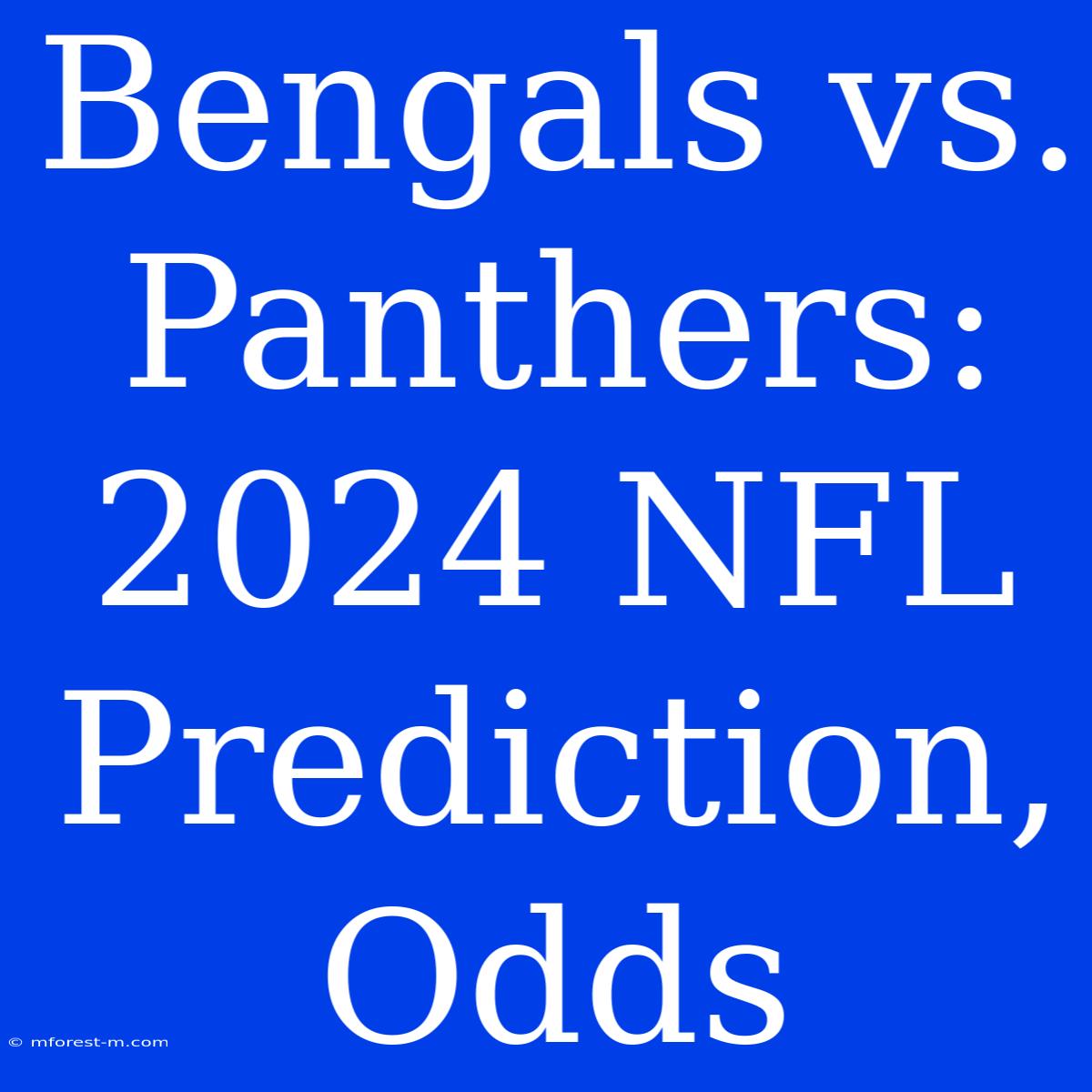 Bengals Vs. Panthers: 2024 NFL Prediction, Odds