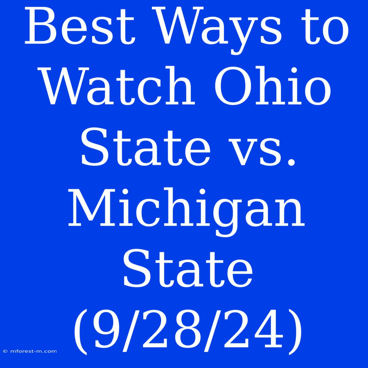 Best Ways To Watch Ohio State Vs. Michigan State (9/28/24)