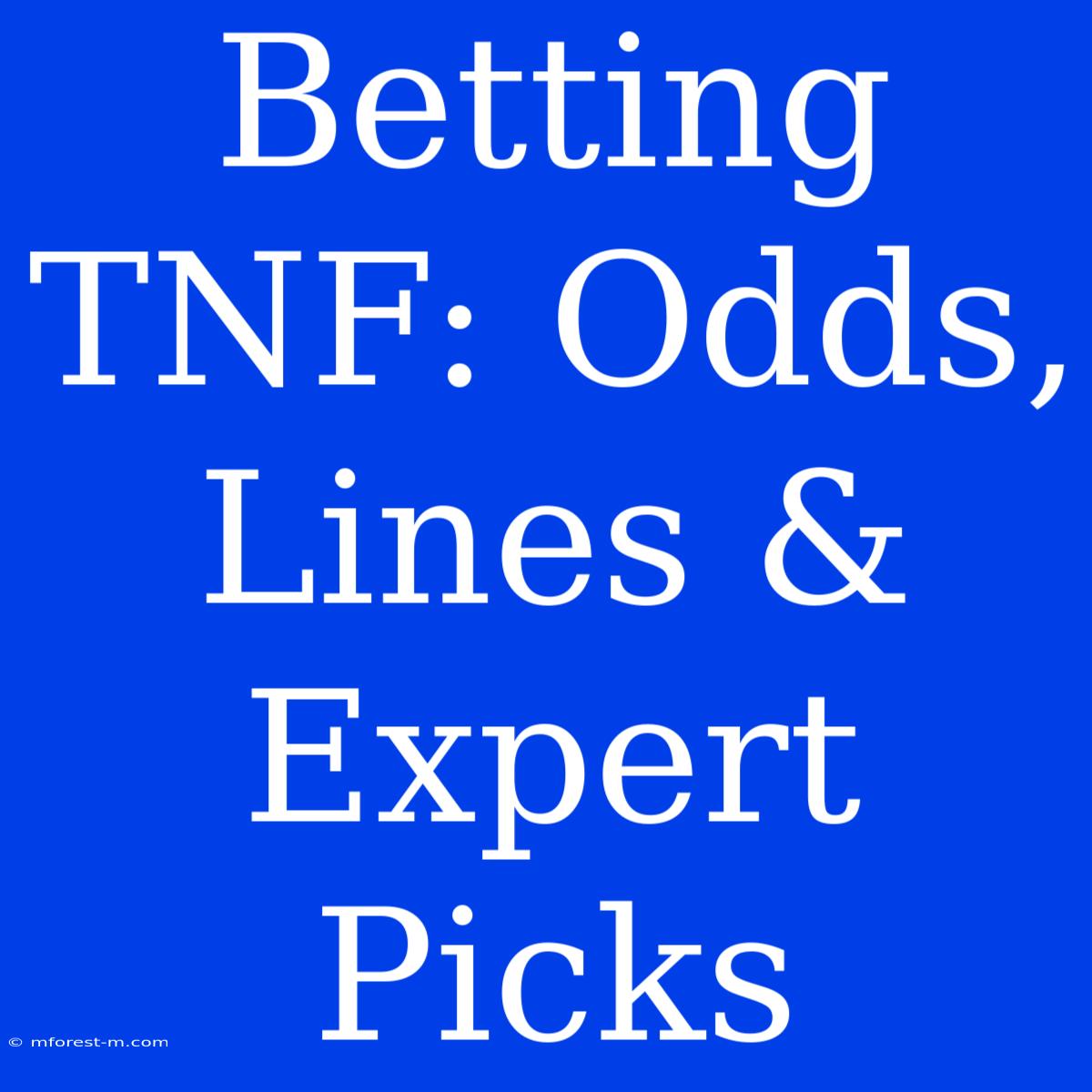 Betting TNF: Odds, Lines & Expert Picks