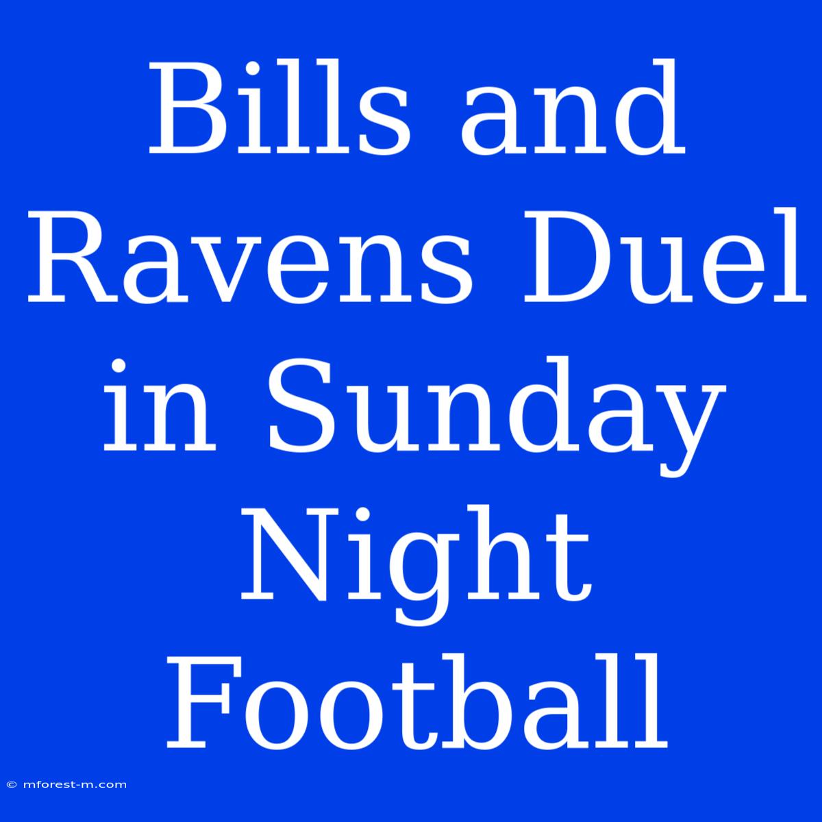 Bills And Ravens Duel In Sunday Night Football