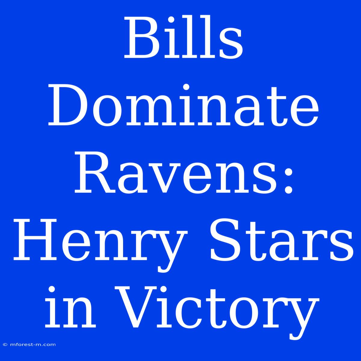 Bills Dominate Ravens: Henry Stars In Victory