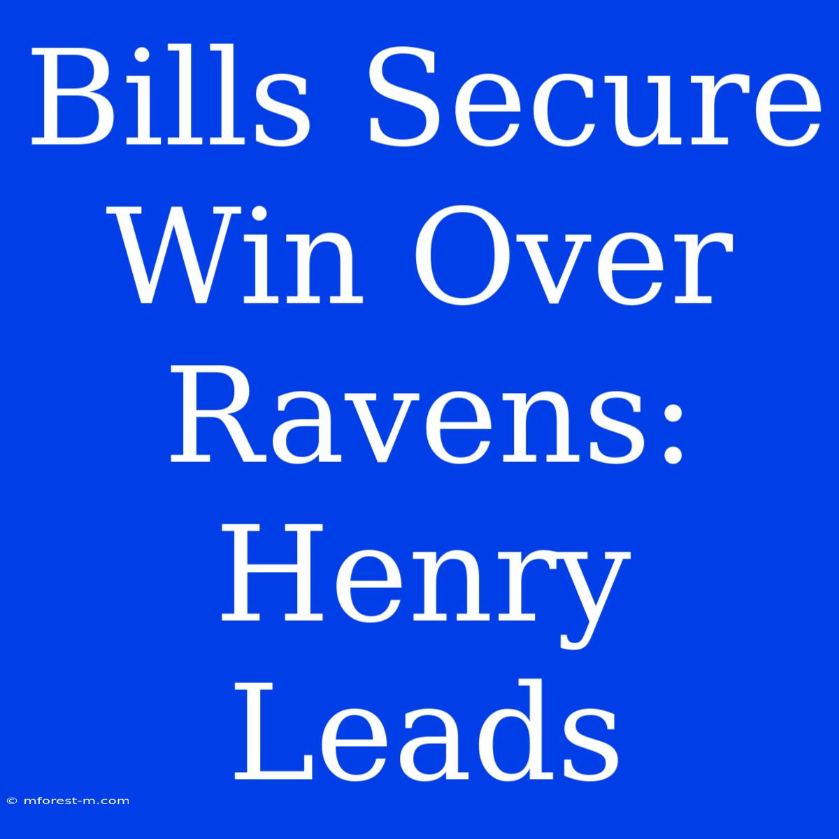 Bills Secure Win Over Ravens: Henry Leads