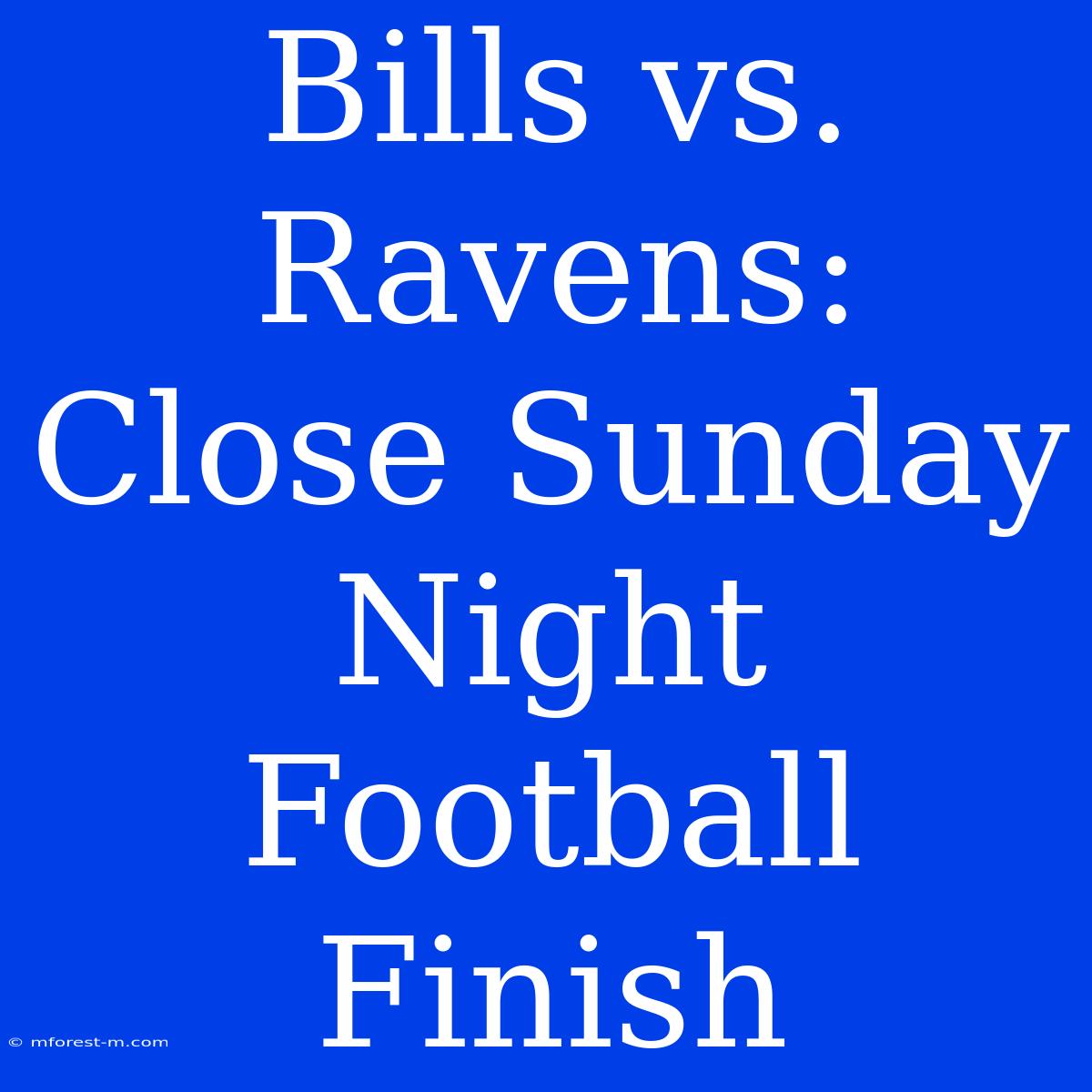 Bills Vs. Ravens: Close Sunday Night Football Finish