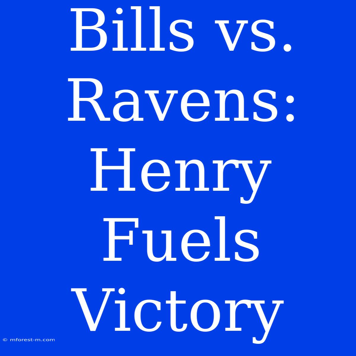 Bills Vs. Ravens: Henry Fuels Victory