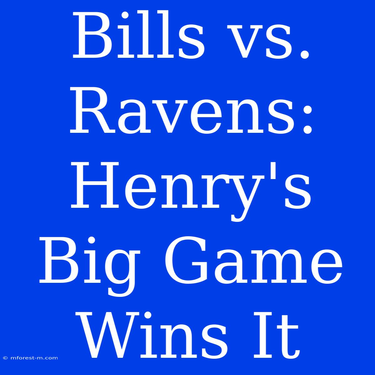 Bills Vs. Ravens: Henry's Big Game Wins It 