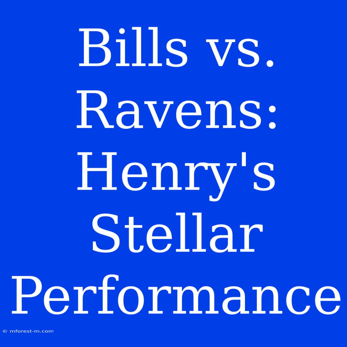 Bills Vs. Ravens: Henry's Stellar Performance  