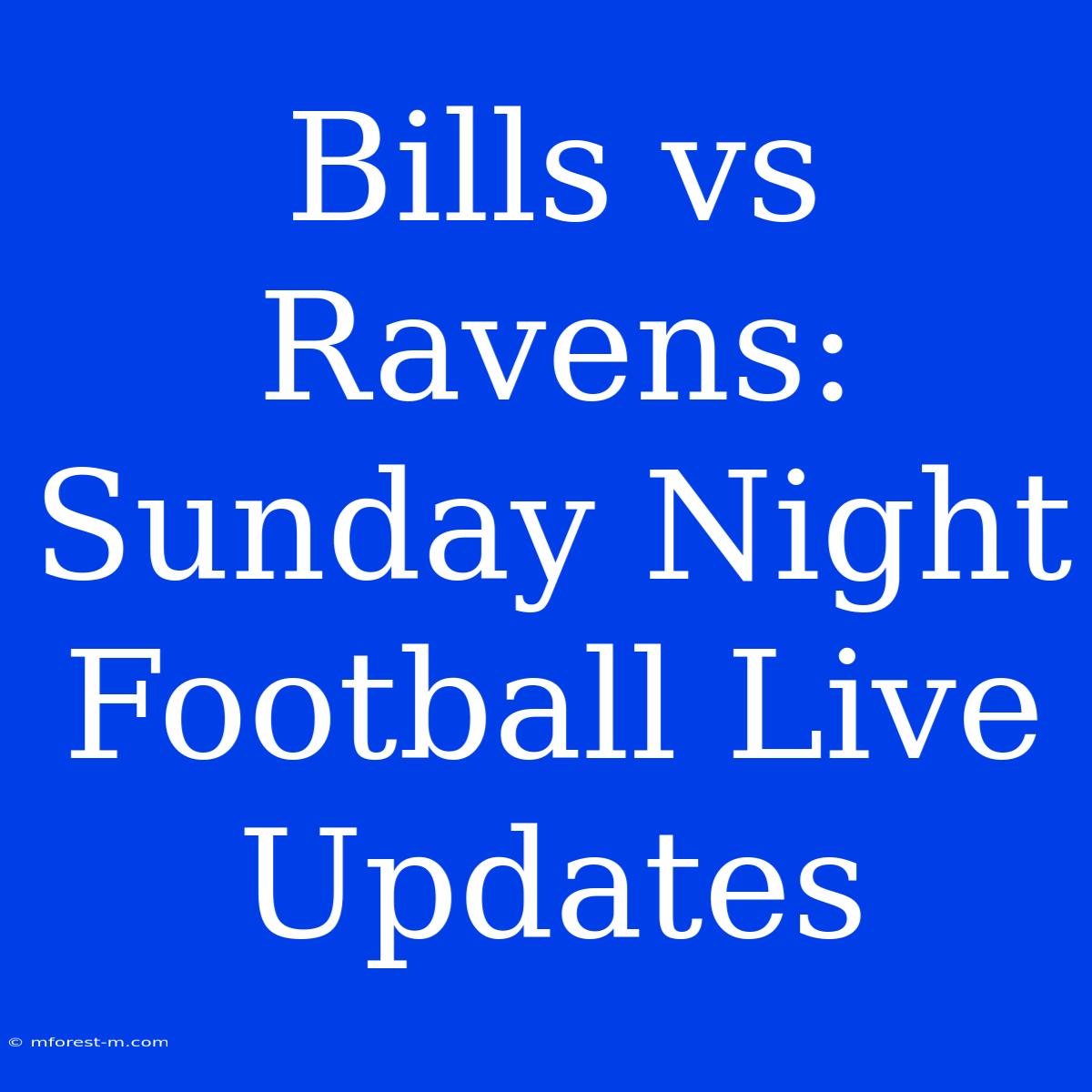 Bills Vs Ravens: Sunday Night Football Live Updates