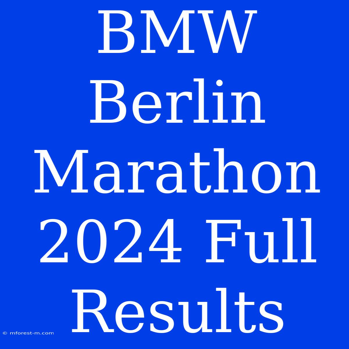 BMW Berlin Marathon 2024 Full Results