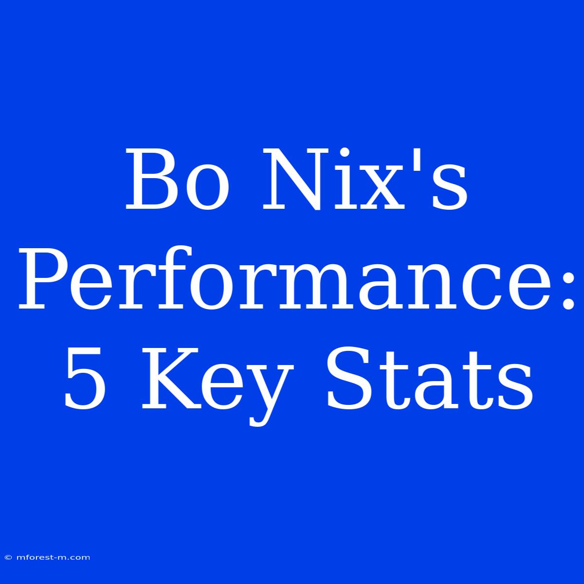 Bo Nix's Performance: 5 Key Stats