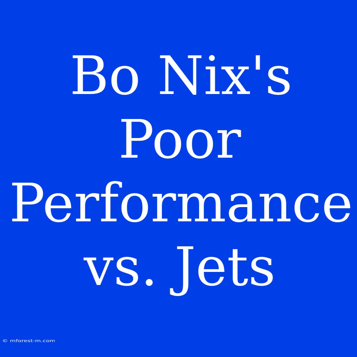 Bo Nix's Poor Performance Vs. Jets 