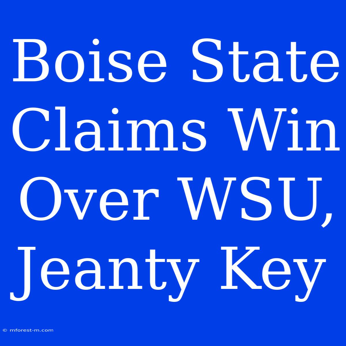 Boise State Claims Win Over WSU, Jeanty Key