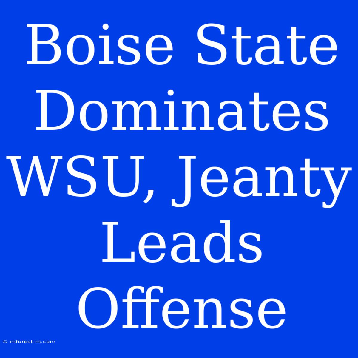 Boise State Dominates WSU, Jeanty Leads Offense 