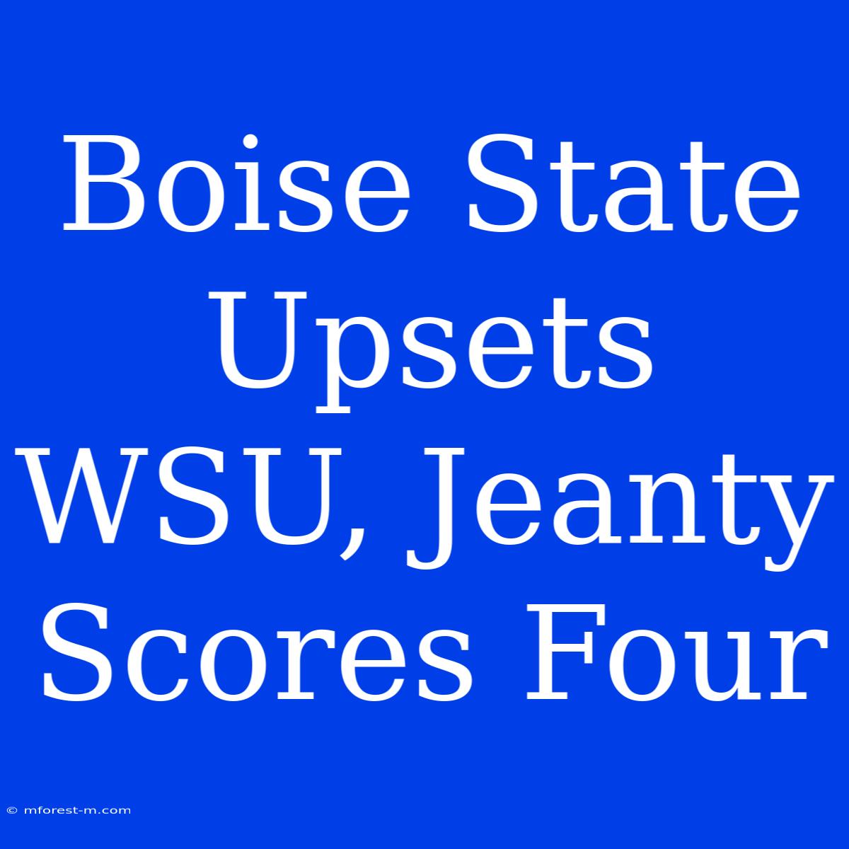 Boise State Upsets WSU, Jeanty Scores Four