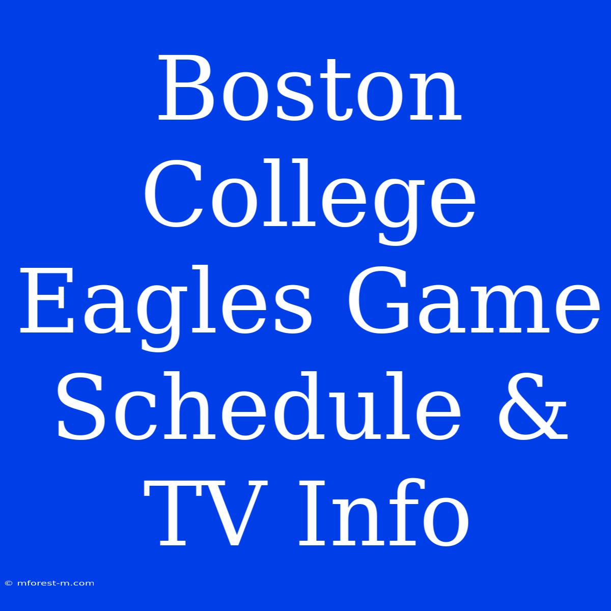 Boston College Eagles Game Schedule & TV Info