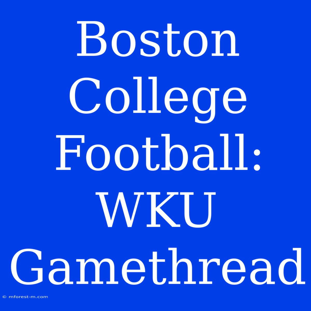 Boston College Football: WKU Gamethread