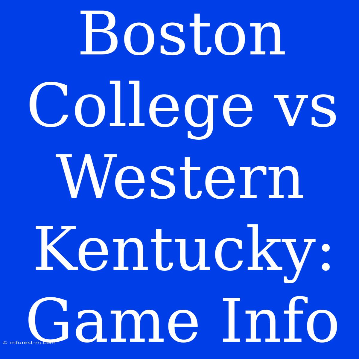 Boston College Vs Western Kentucky: Game Info