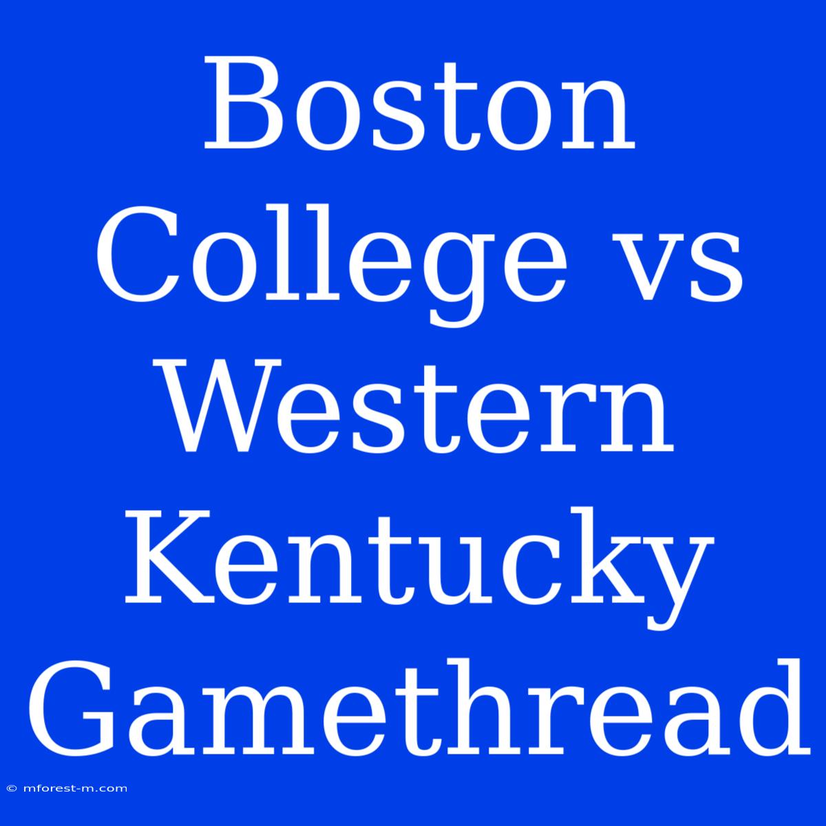 Boston College Vs Western Kentucky Gamethread