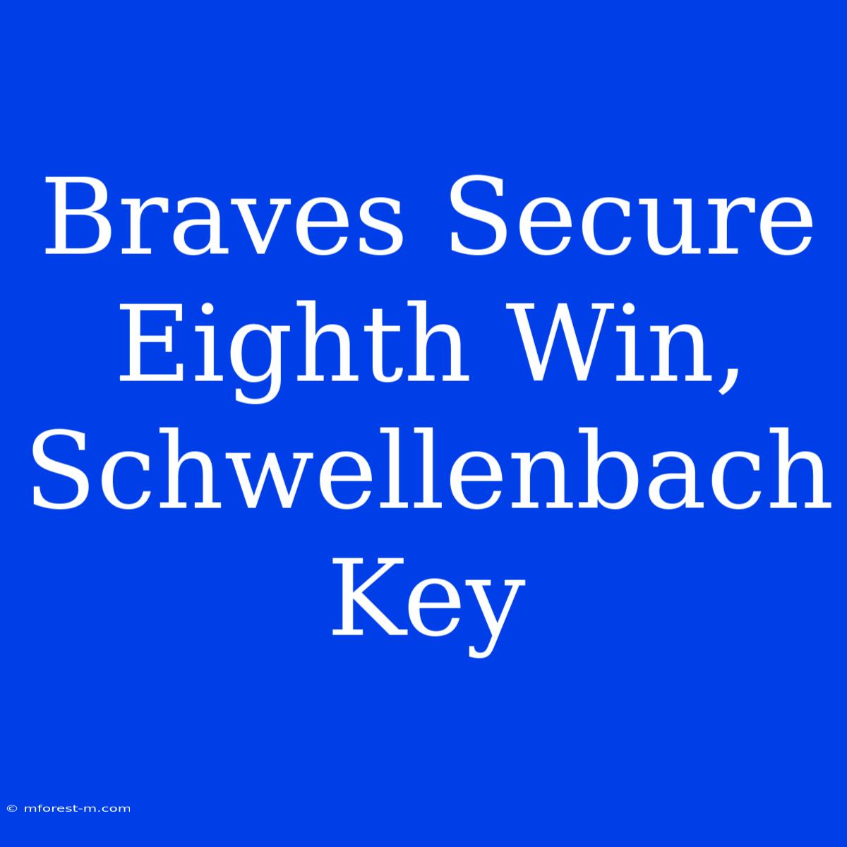 Braves Secure Eighth Win, Schwellenbach Key