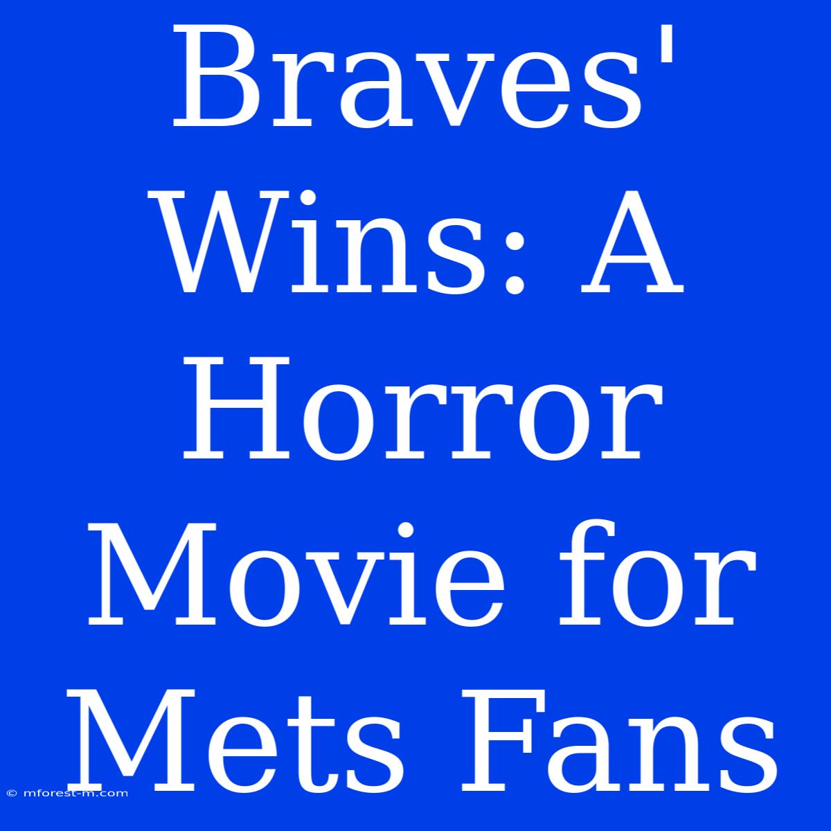 Braves' Wins: A Horror Movie For Mets Fans 