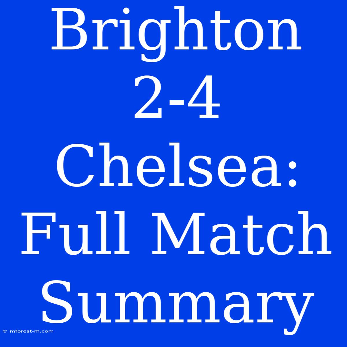 Brighton 2-4 Chelsea: Full Match Summary 