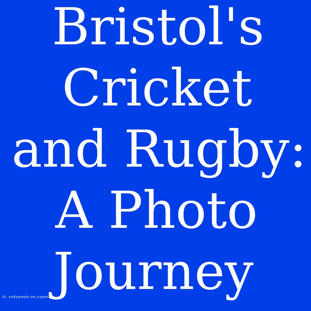 Bristol's Cricket And Rugby: A Photo Journey