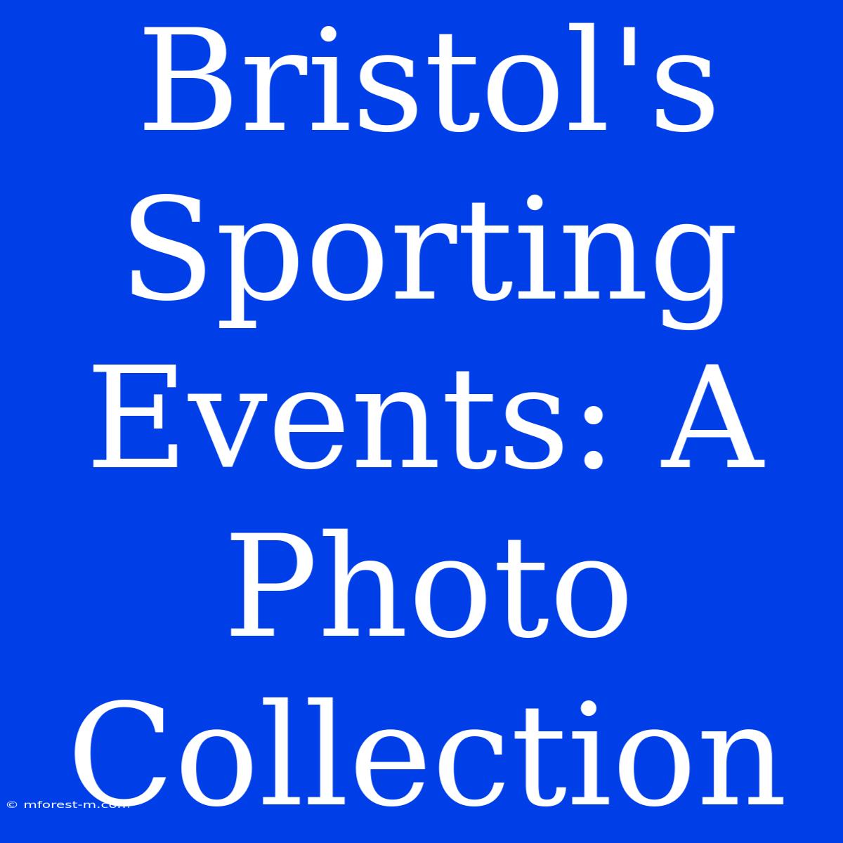 Bristol's Sporting Events: A Photo Collection