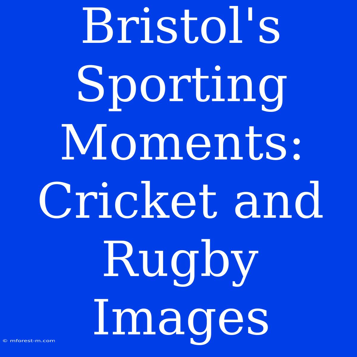 Bristol's Sporting Moments: Cricket And Rugby Images