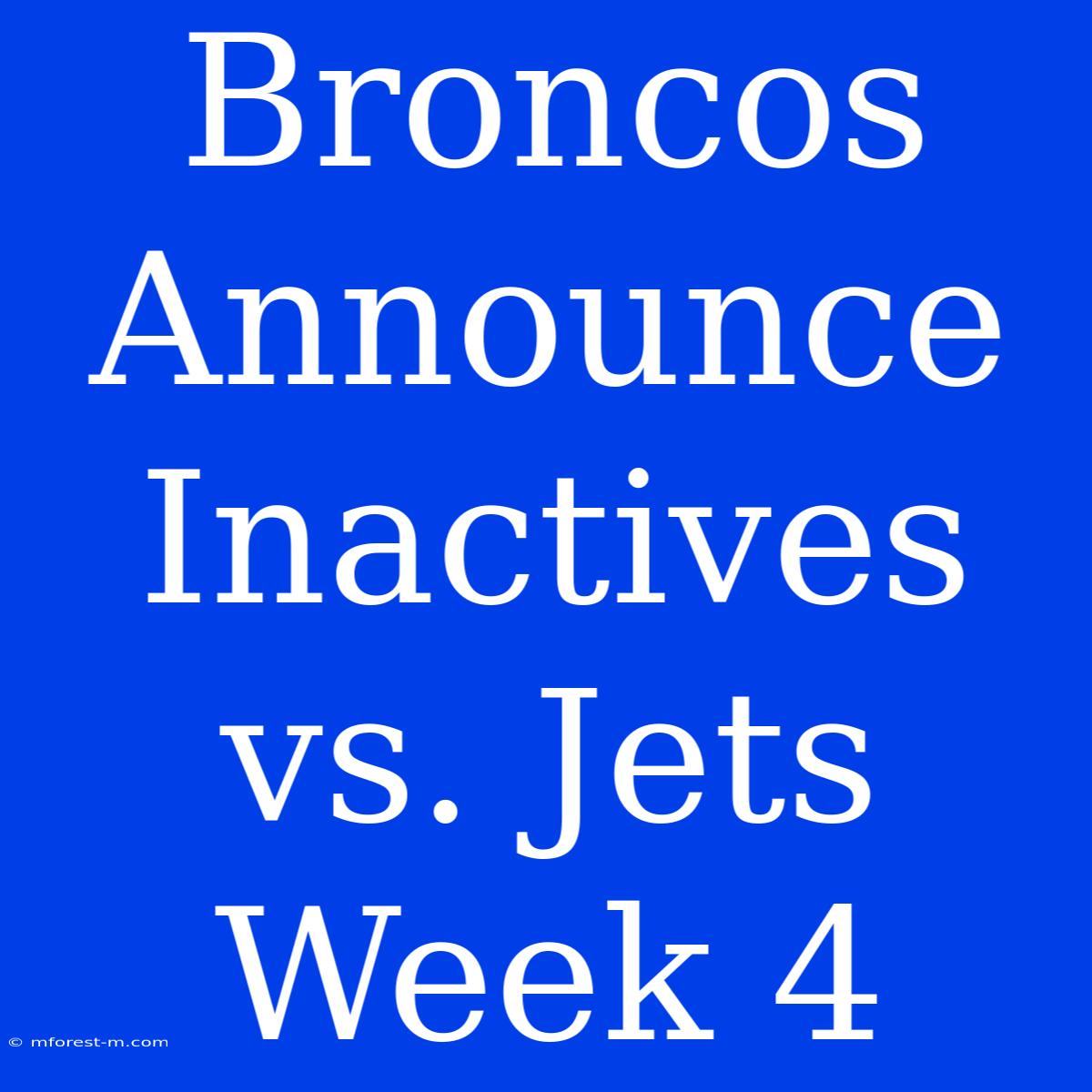 Broncos Announce Inactives Vs. Jets Week 4