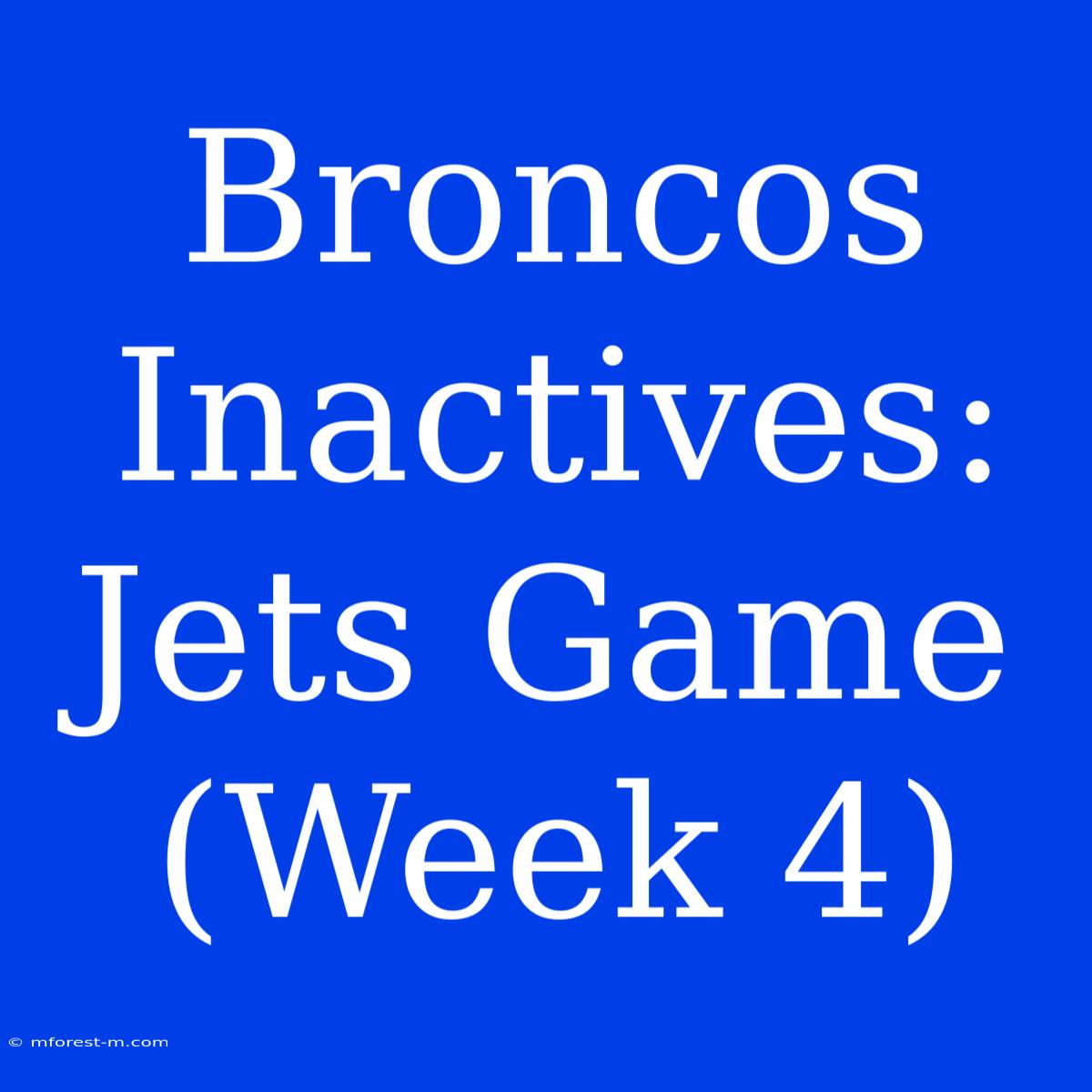 Broncos Inactives: Jets Game (Week 4)