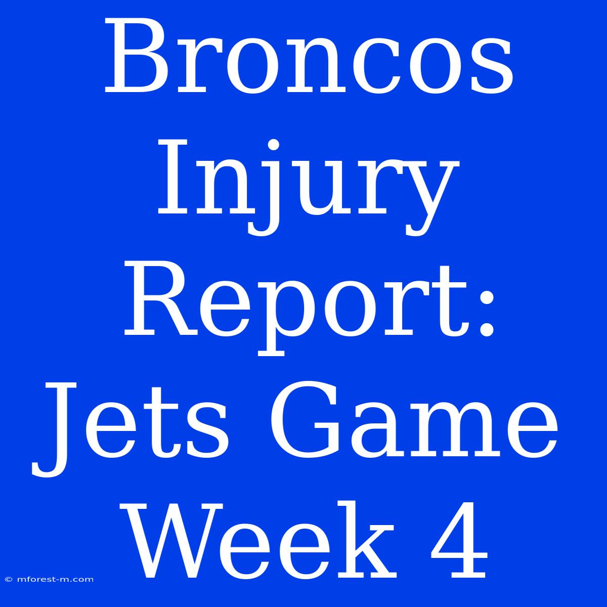 Broncos Injury Report: Jets Game Week 4