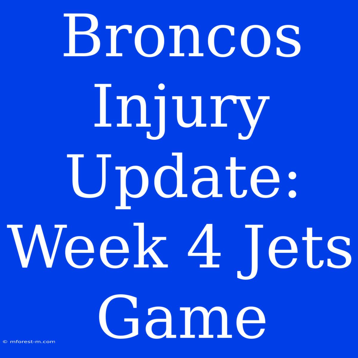 Broncos Injury Update: Week 4 Jets Game