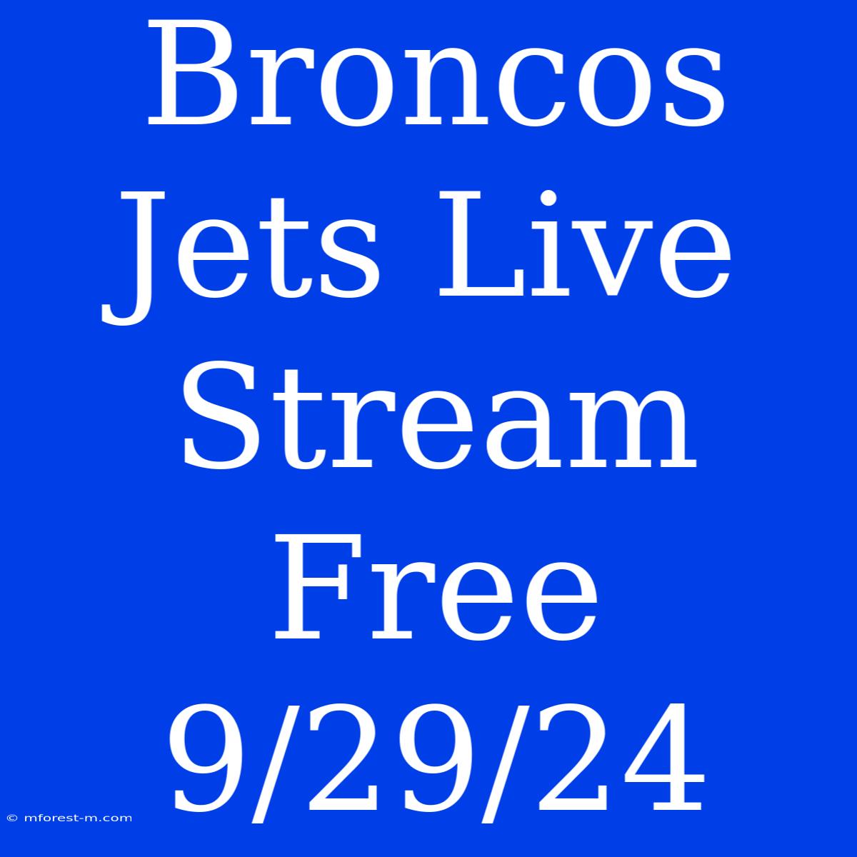 Broncos Jets Live Stream Free 9/29/24