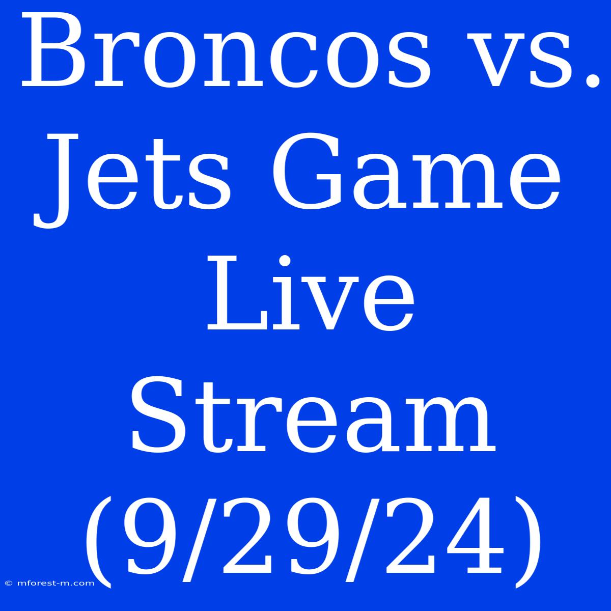 Broncos Vs. Jets Game Live Stream (9/29/24)