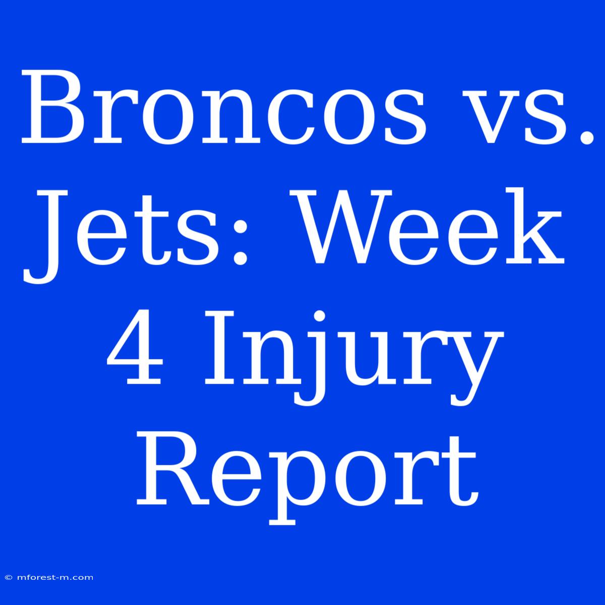 Broncos Vs. Jets: Week 4 Injury Report