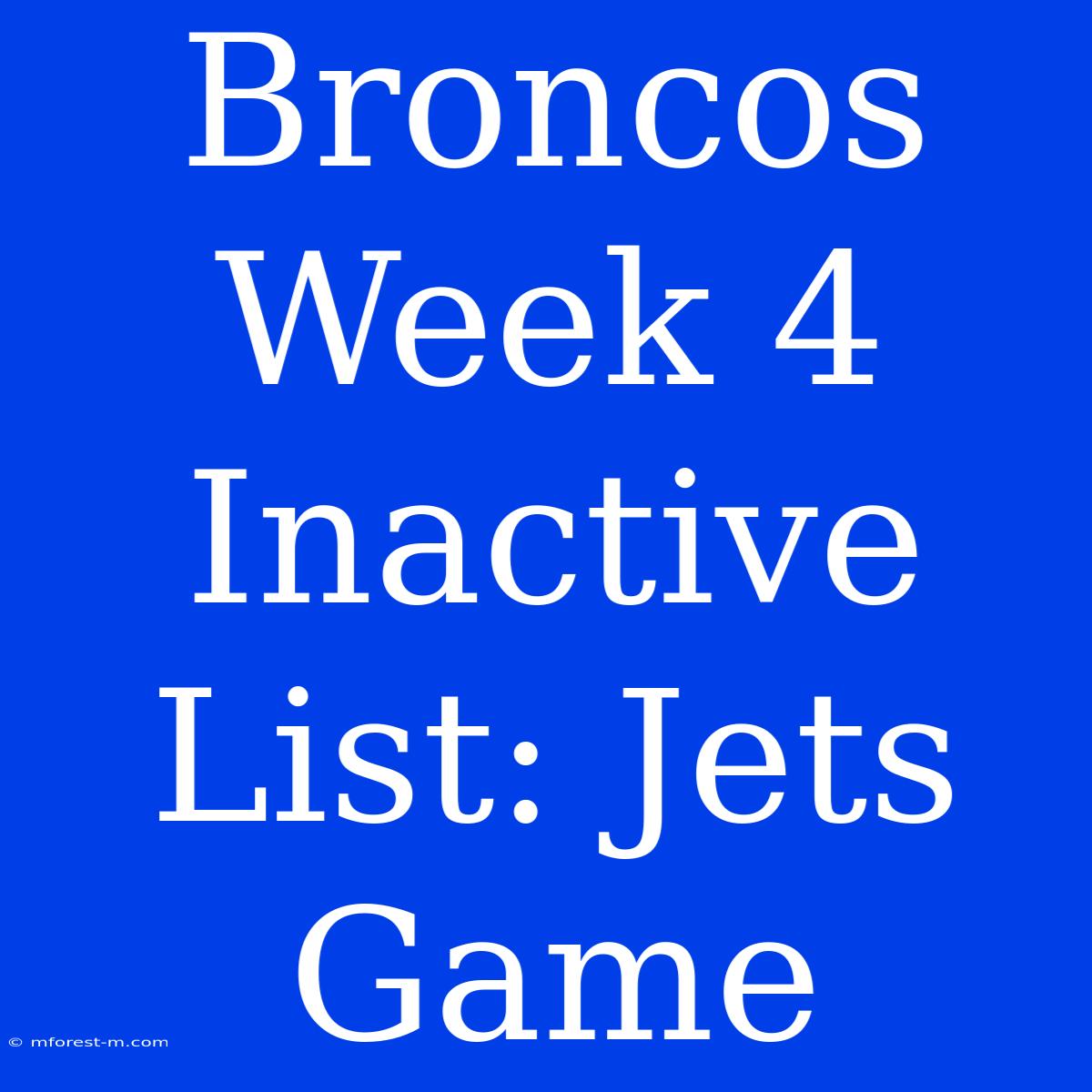 Broncos Week 4 Inactive List: Jets Game 